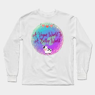 A vegan world is a better world Long Sleeve T-Shirt